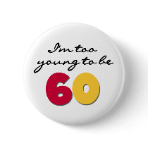 Too Young to Be 60 buttons