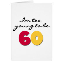 Too Young to Be 60 Greeting Cards