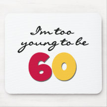 Too Young to Be 60 Mouse Pads