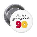 Too Young to Be 90 Button