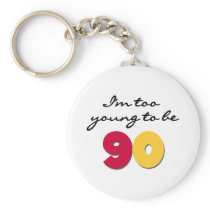 Too Young to Be 90 Key Chains