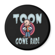 Toon Gone Bad magnets