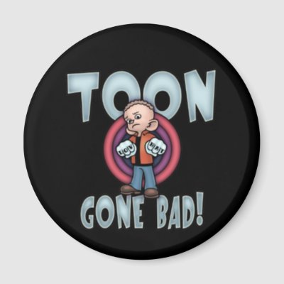 Thus, even having gone bad, 'toons are still funny. T-shirts, sweats, cards, 