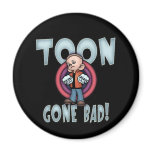 Toon Gone Bad magnets