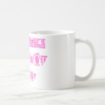 TOOO HOT, ITS HOT, ITS HOT mugs