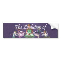 TOP Ballet Within Me Bumper Sticker