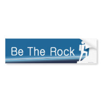 TOP Be The Rock Bumper Sticker