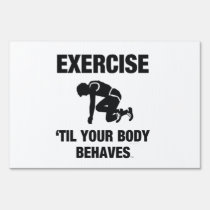 TOP Body Behaves yard signs
