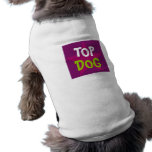 TOP DOG! DOG SHIRT