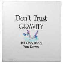 TOP Don't Trust Gravity Printed Napkin