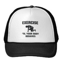 TOP Exercise Til Your Body Behaves hats