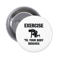 TOP Exercise Til Your Body Behaves buttons