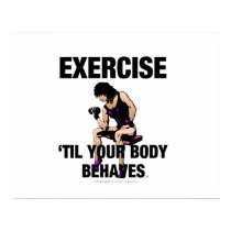 TOP Exercise Til Your Body Behaves posters