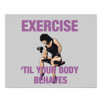 TOP Exercise Til Your Body Behaves Poster