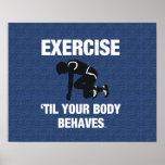 TOP Exercise Til Your Body Behaves Print