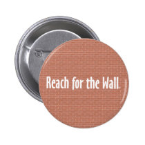 TOP Reach for the Wall Pinback Button