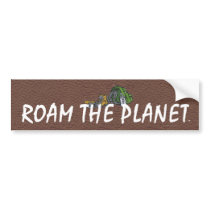 TOP Roam the Planet bumper stickers by teepossible TOP Roam the Planet bumper stickers