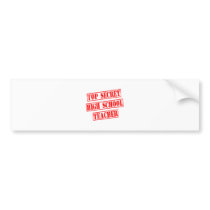 Top Secret High School Teacher bumper stickers