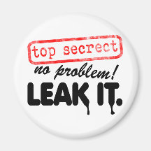 Top Secret, No Problem! Leak it! Fridge Magnets