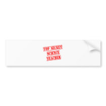 Top Secret Science Teacher bumper stickers