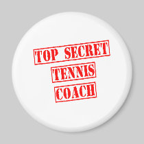 Top Secret Tennis Coach Magnet