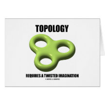 Topology Requires A Twisted Imagination (Toroid) Greeting Card