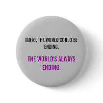 Torchwood Quote Pinback Button