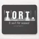 Tort. It Ain't For Sissies! Mousepad