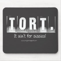 Tort. It Ain't For Sissies! Mousepad mousepads