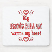 Tortoise Shell Cats Warm My Heart mousepads