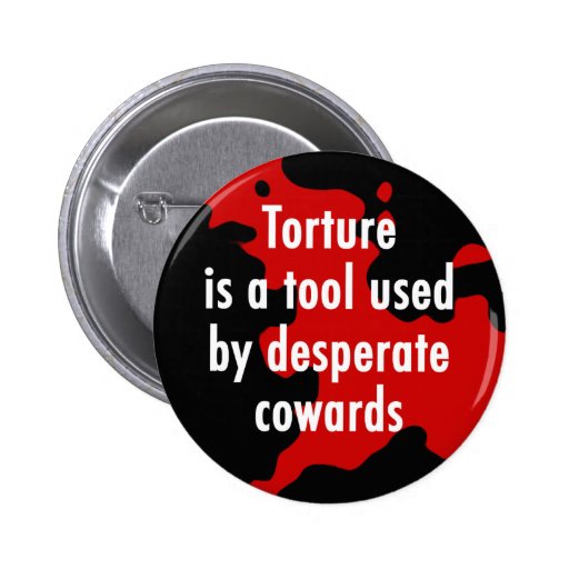 Torture is Cowardly button