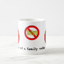 Torture is not a family value. mugs by webcarve Torture is not a family value. mugs