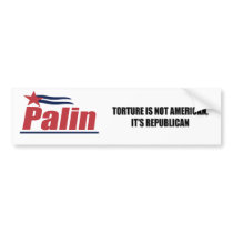 Torture is not American, it's Republican Bumper Sticker