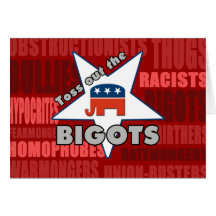 Toss Out the GOP BIGOTS! Greeting Card