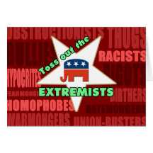 Toss Out the GOP EXTREMISTS! Greeting Card