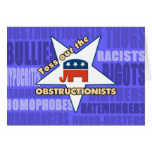 Toss Out the GOP OBSTRUCTIONISTS! Greeting Card