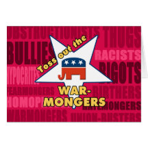Toss Out the GOP WARMONGERS! Cards