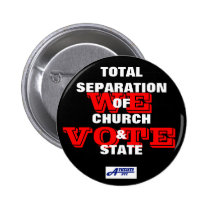 Total Separation of Church & State - We Vote Butto buttons