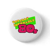 Totally and Incurably 80s Pin