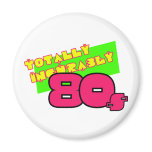 Totally and Incurably 80s Refrigerator Magnet