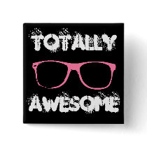 Totally Awesome Pinback Buttons