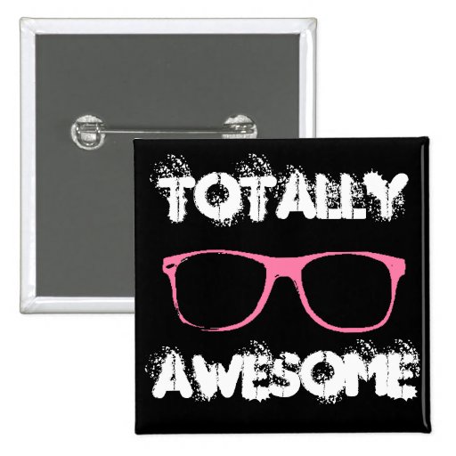 Totally Awesome Pinback Buttons