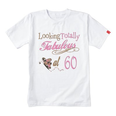 Totally Fabulous at 60 Zazzle HEART T-Shirt