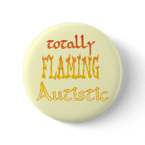 Totally Flaming Autistic Buttons