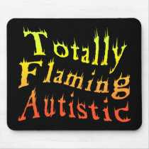 Totally Flaming Autistic Mousepad