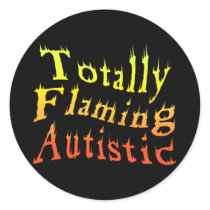 Totally Flaming Autistic Stickers