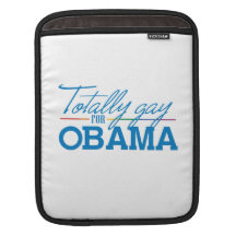 TOTALLY GAY FOR OBAMA -.png Sleeves For iPads