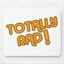 TOTALLY RAD ! Mousepad