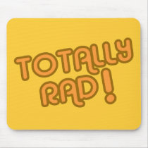 TOTALLY RAD ! Mousepad