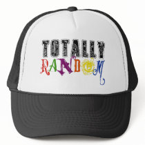 Totally Random Novelty Saying Design Trucker Hats